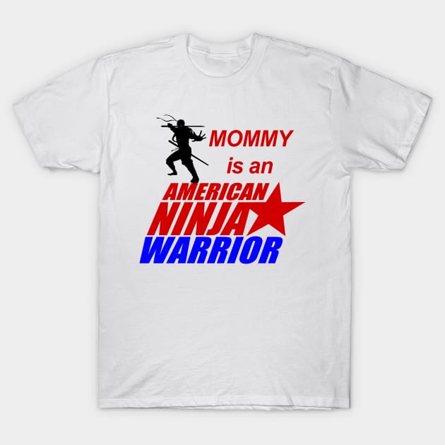 American Ninja Warrior of Mommy American Ninja Warrior T Shirt
